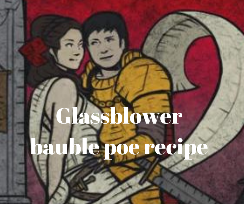 Glassblower bauble poe recipe